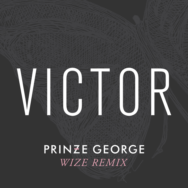Prinze George - Victor (Wize Remix)