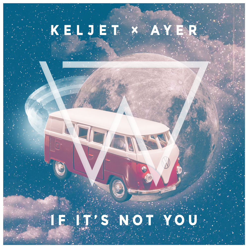 Keljet x AYER - If It's Not You (Wize Remix)
